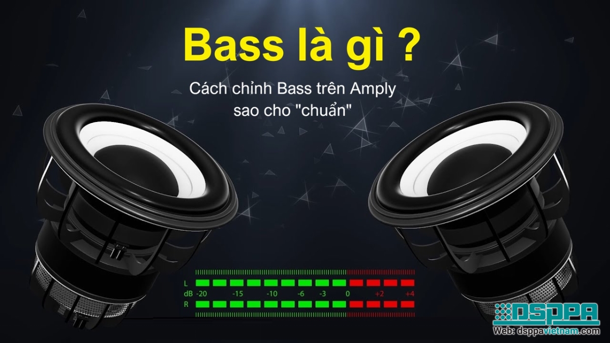 Bass là gì và có chức năng như nào trong amply?